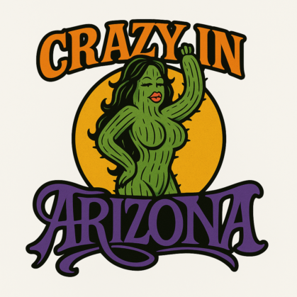 Crazy In Az logo featuring a cartoon cactus goddess in retro rock style with bold Arizona text and a golden sun